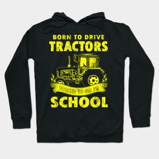 Born To Drive Tractors Forced To Go To School Hoodie